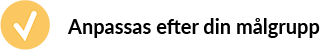 anpassas efter din målgrupp